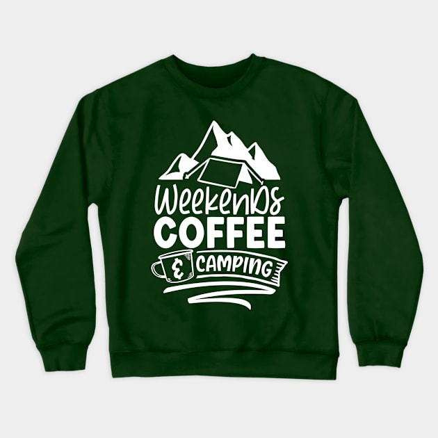 Weekends Coffee And Camping | Coffee And Camping Design Crewneck Sweatshirt by TheBlackCatprints